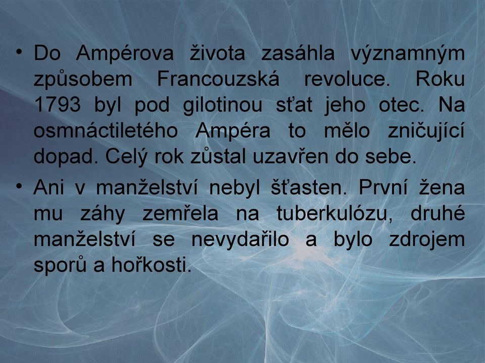 Na osmnáctiletého Ampéra to mělo zničující dopad. Celý rok zůstal uzavřen do sebe.