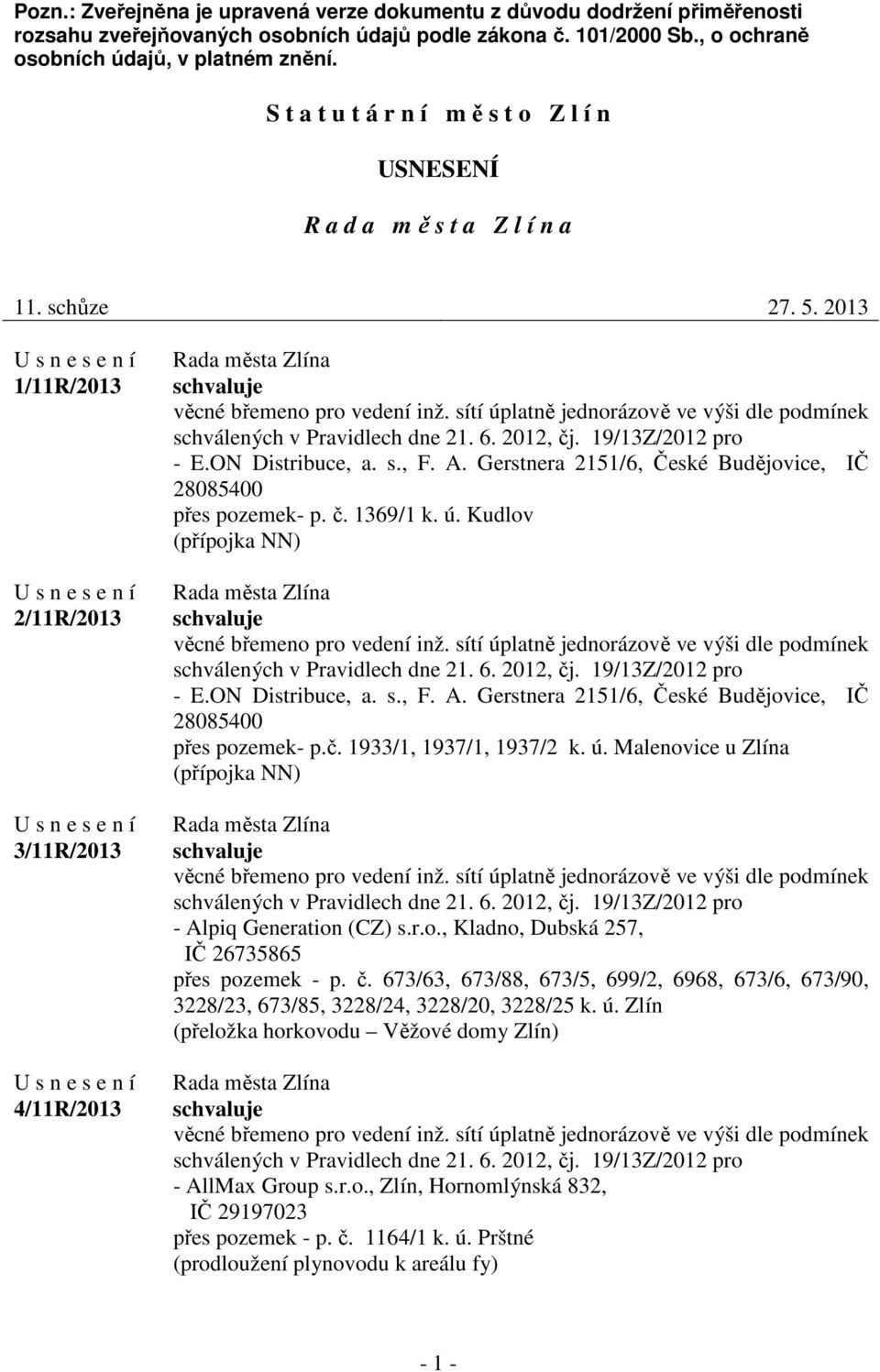 sítí úplatně jednorázově ve výši dle podmínek schválených v Pravidlech dne 21. 6. 2012, čj. 19/13Z/2012 pro - E.ON Distribuce, a. s., F. A.