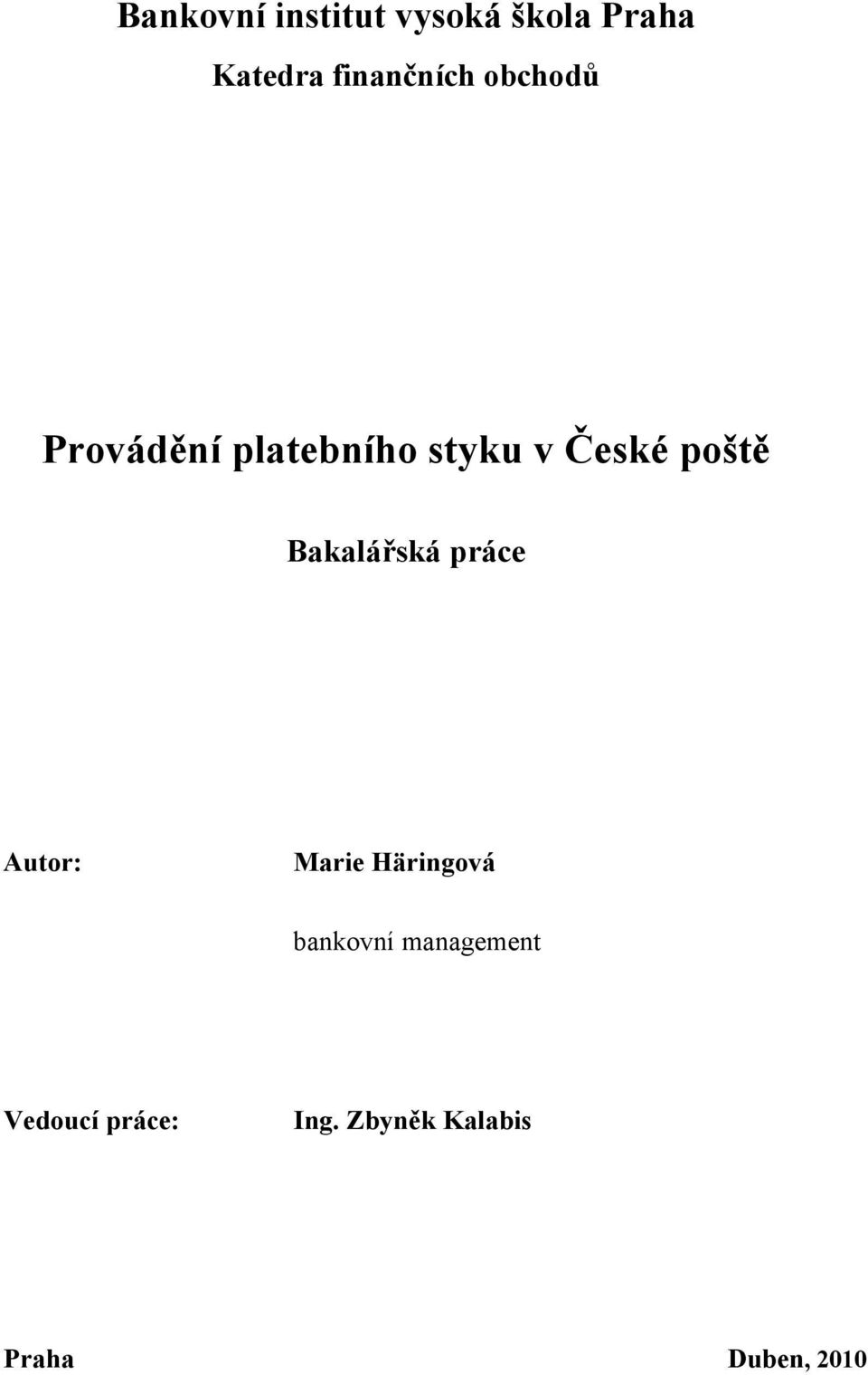 poště Bakalářská práce Autor: Marie Häringová bankovní