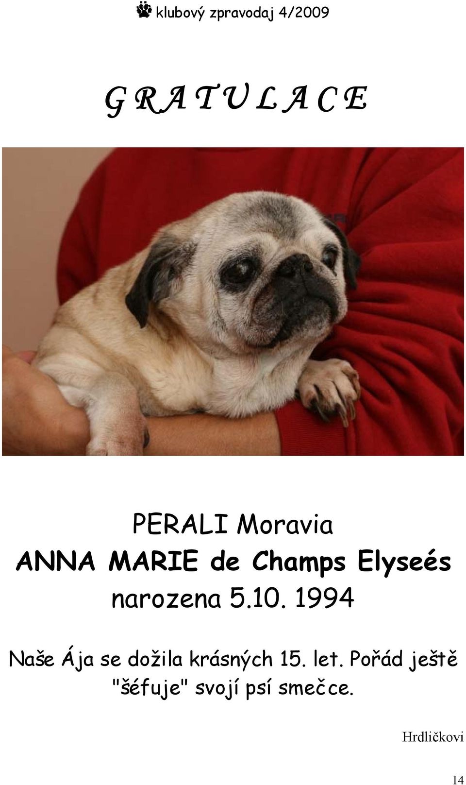 1994 Naše Ája se dožila krásných 15. let.