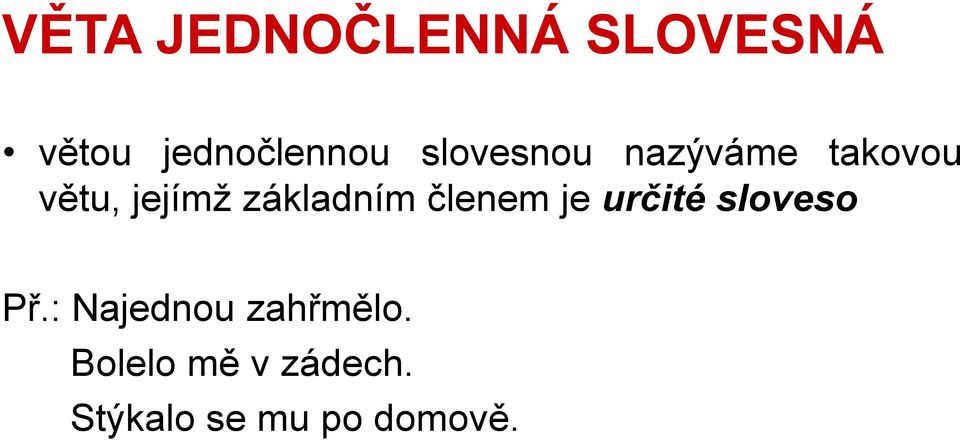 základním členem je určité sloveso Př.