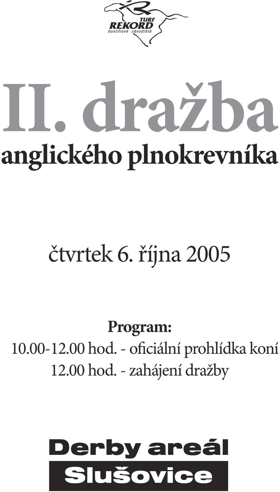 00 hod. - oficiální prohlídka koní 12.