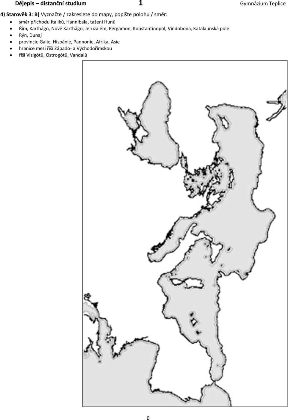 Konstantinopol, Vindobona, Katalaunská pole Rýn, Dunaj provincie Galie, Hispánie,