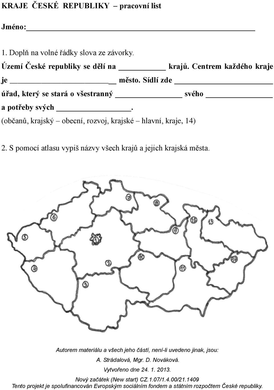 Sídlí zde úřad, který se stará o všestranný svého a potřeby svých.