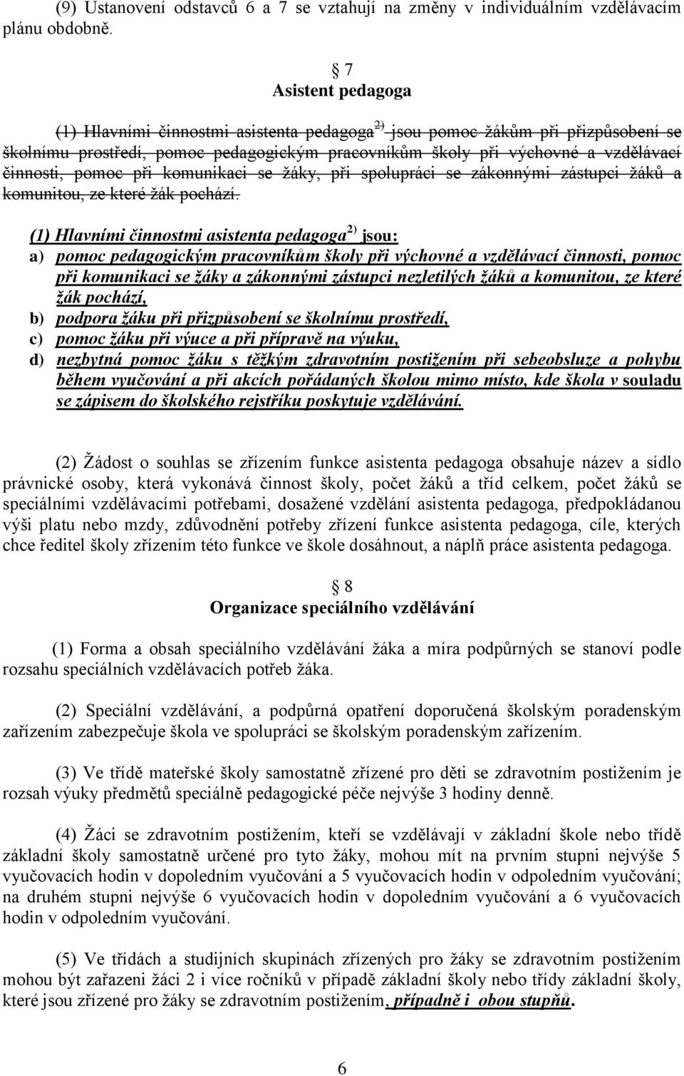 pomoc při komunikaci se ţáky, při spolupráci se zákonnými zástupci ţáků a komunitou, ze které ţák pochází.