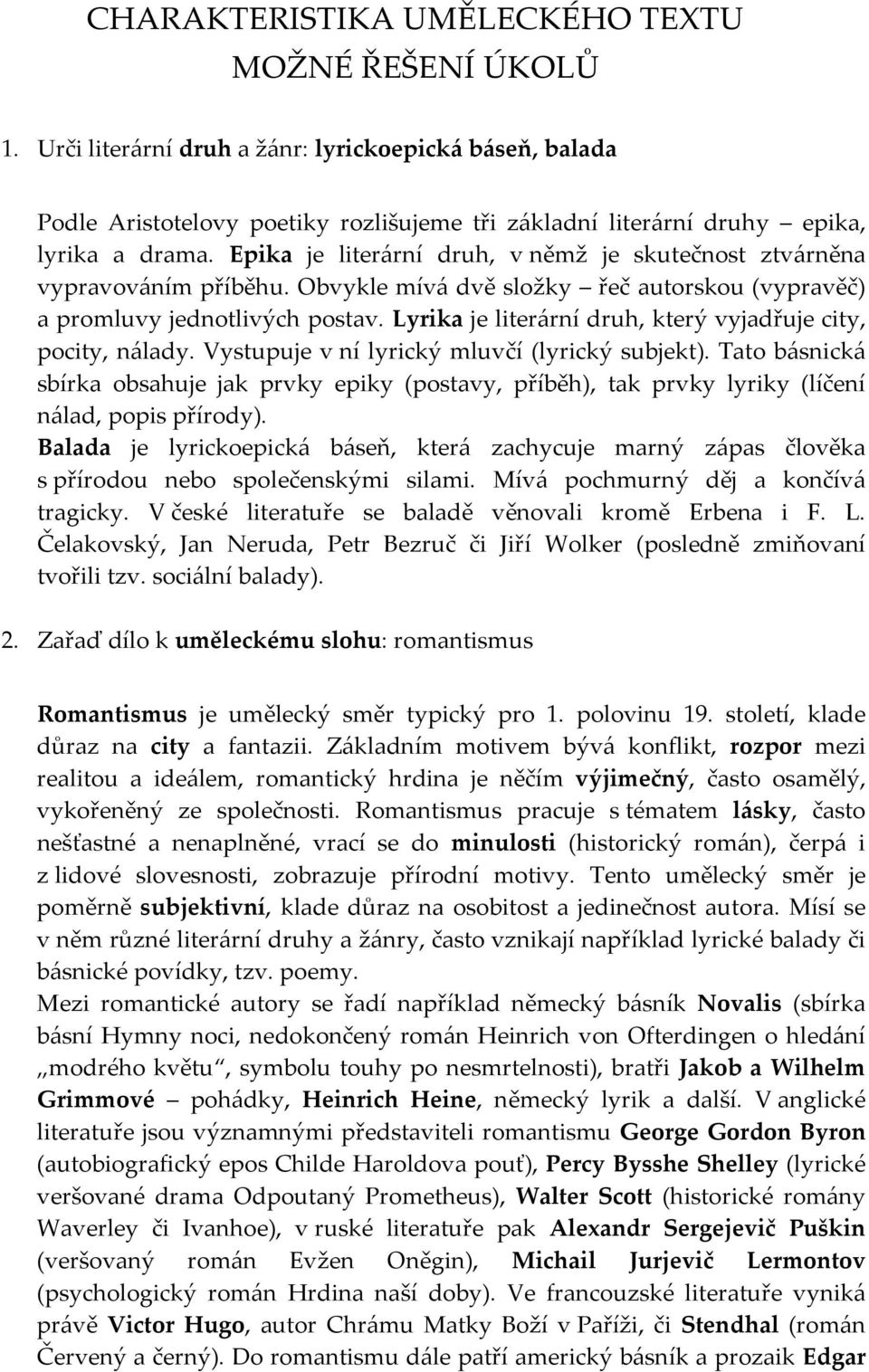 Epika je literární druh, v němž je skutečnost ztvárněna vypravováním příběhu. Obvykle mívá dvě složky řeč autorskou (vypravěč) a promluvy jednotlivých postav.