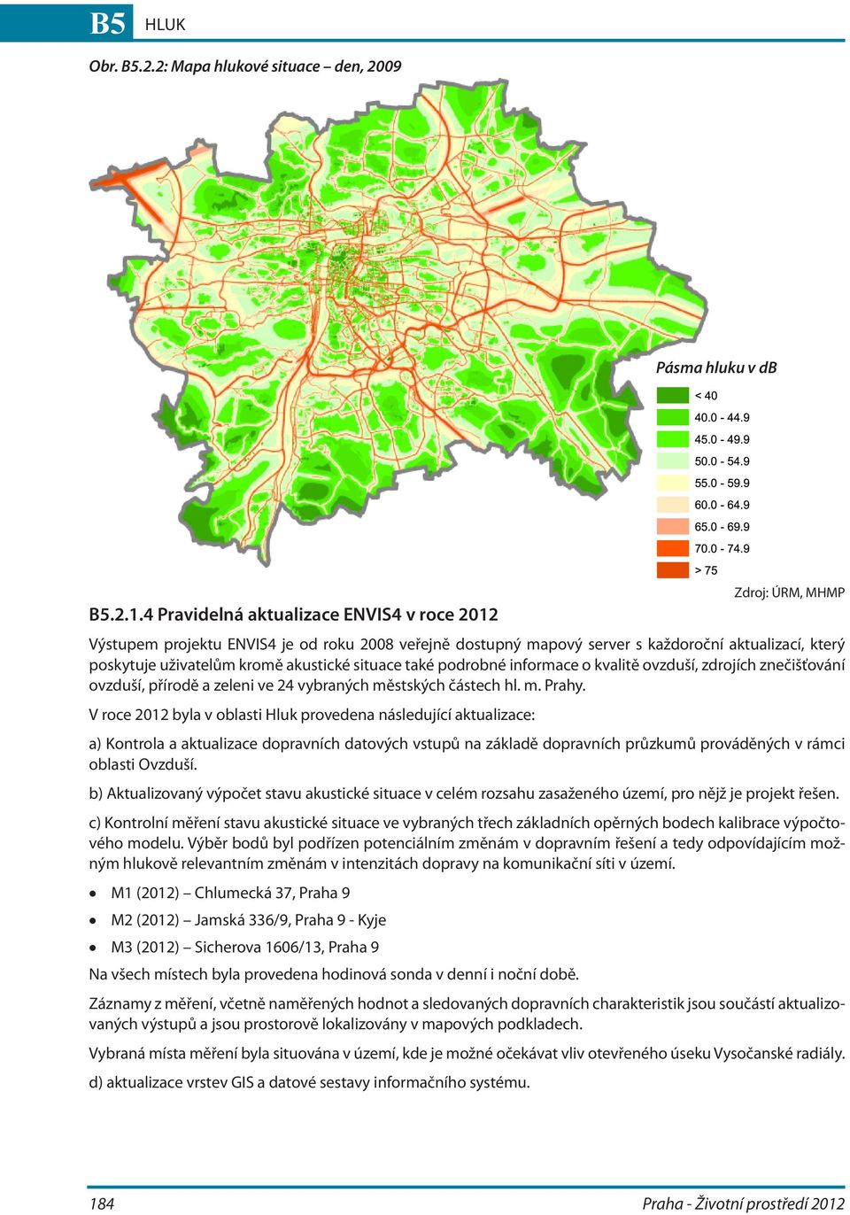 podrobné informace o kvalitě ovzduší, zdrojích znečišťování ovzduší, přírodě a zeleni ve 24 vybraných městských částech hl. m. Prahy.