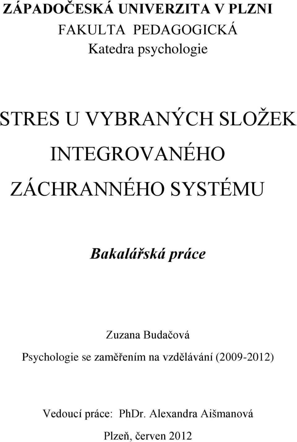 SYSTÉMU Bakalářská práce Zuzana Budačová Psychologie se zaměřením na