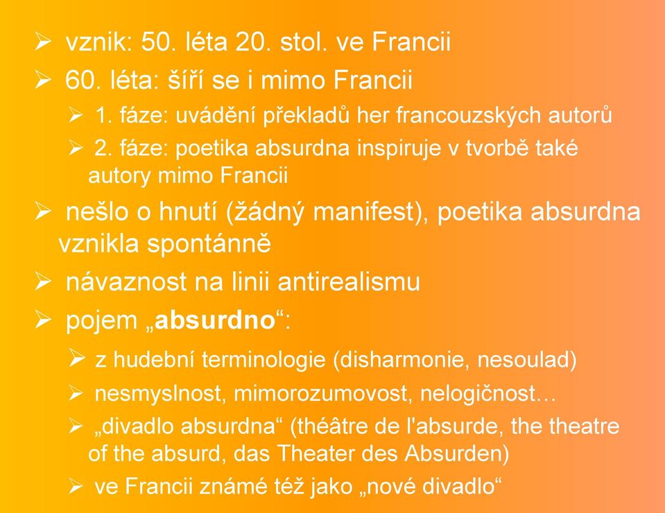 spontánně návaznost na linii antirealismu pojem absurdno : z hudební terminologie (disharmonie, nesoulad) nesmyslnost,