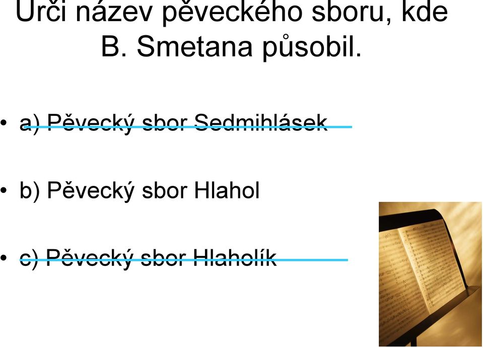 a) Pěvecký sbor Sedmihlásek b)