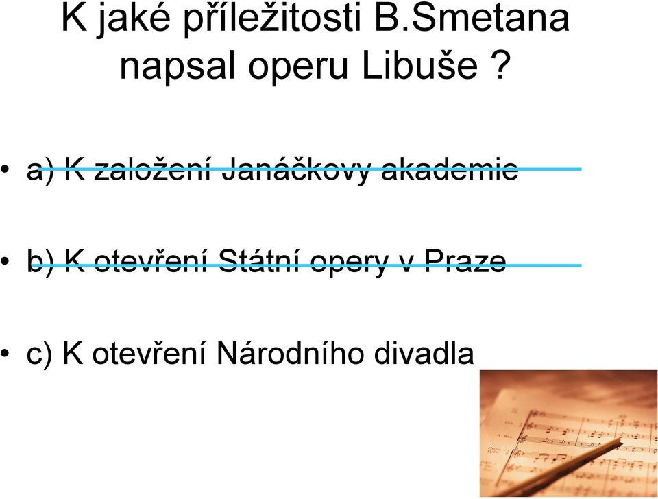 a) K založení Janáčkovy akademie b) K