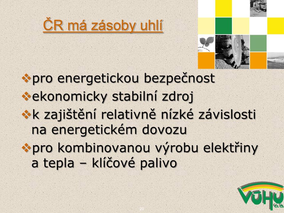 nízké závislosti na energetickém dovozu pro