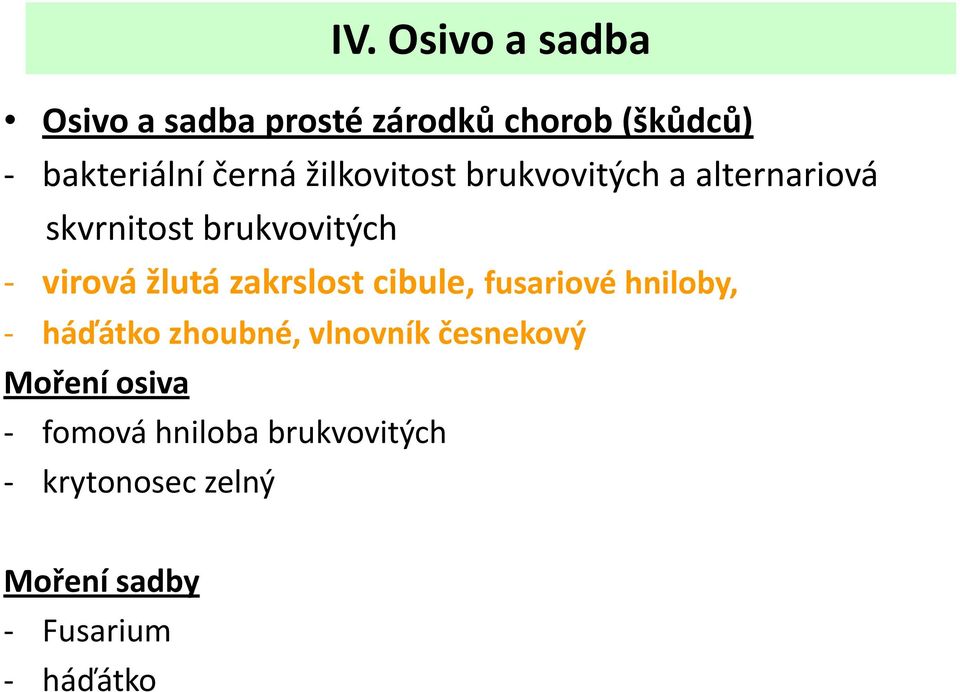 zakrslost cibule, fusariové hniloby, - háďátko zhoubné, vlnovník česnekový Moření