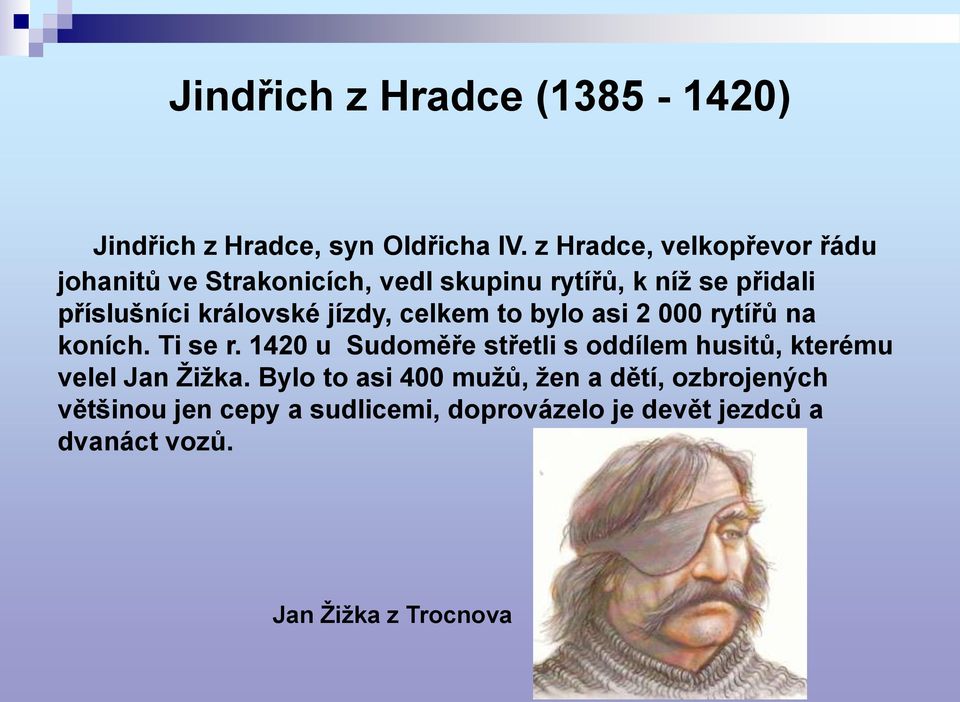 královské jízdy, celkem to bylo asi 2 000 rytířů na koních. Ti se r.