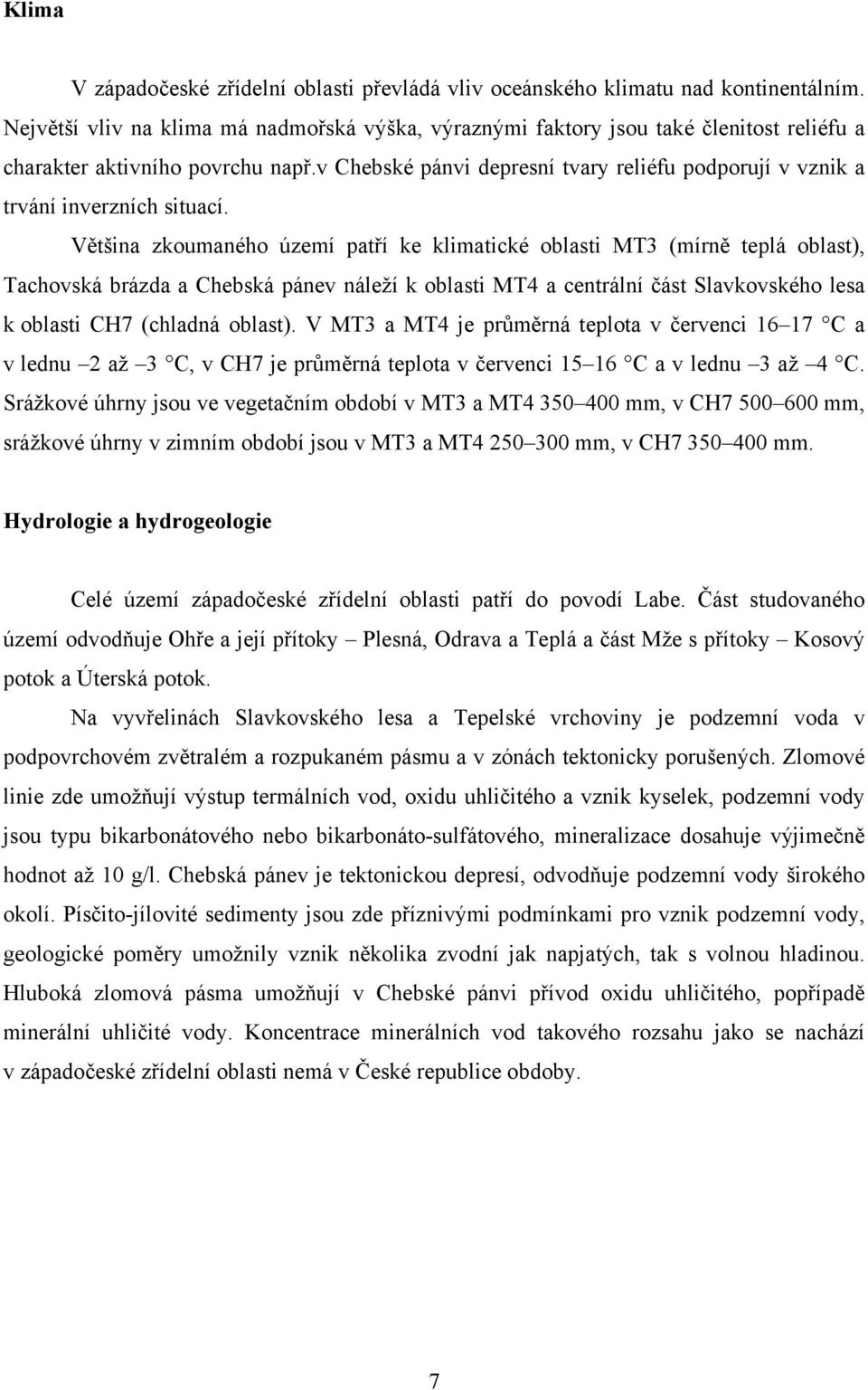 v Chebské pánvi depresní tvary reliéfu podporují v vznik a trvání inverzních situací.