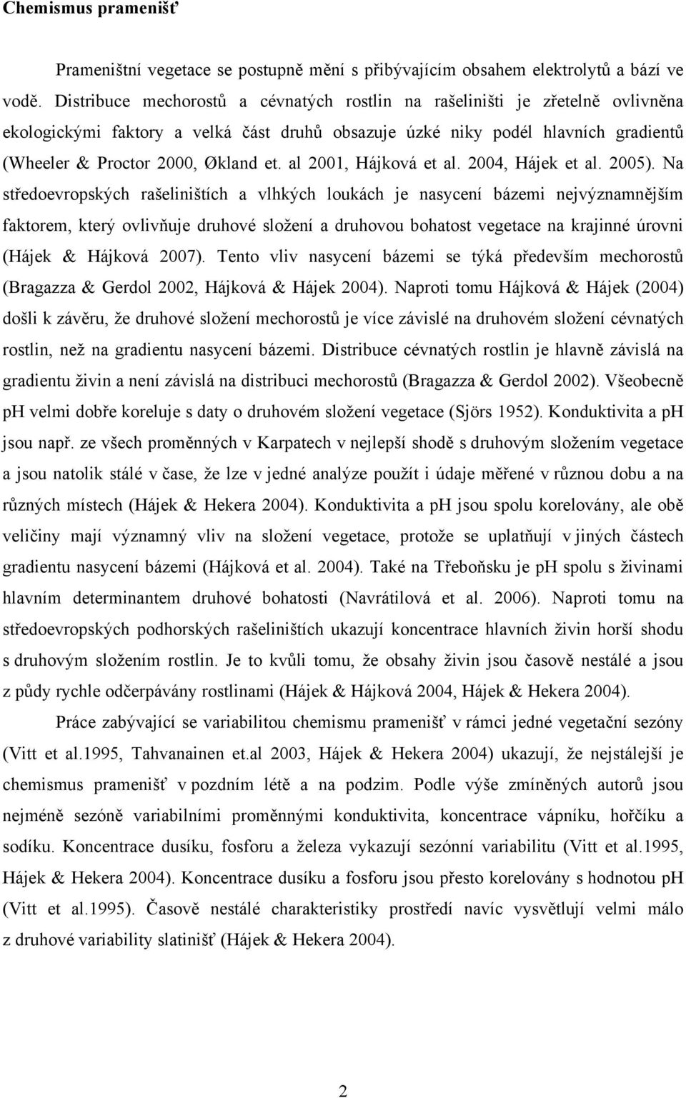 al 2001, Hájková et al. 2004, Hájek et al. 2005).