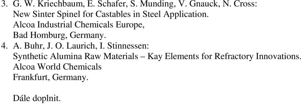 Alcoa Industrial Chemicals Europe, Bad Homburg, Germany. 4. A. Buhr, J. O. Laurich, I.