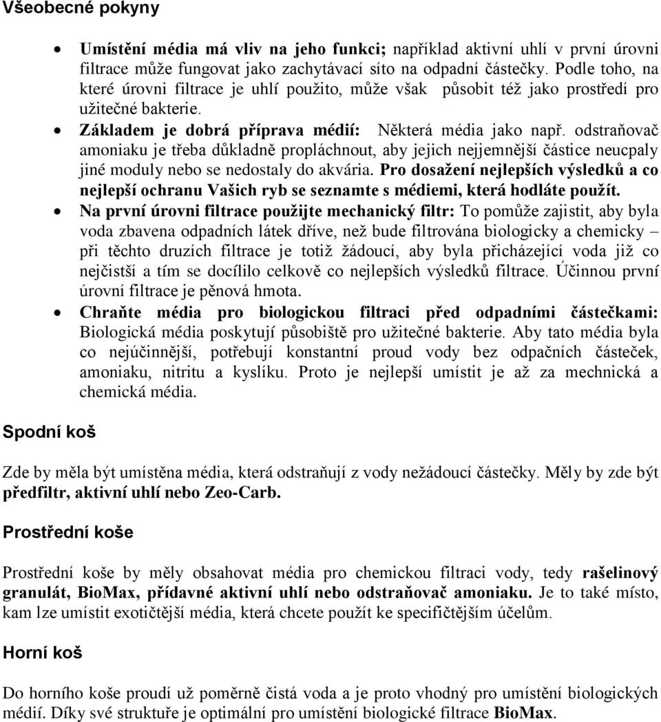 odstraňovač amoniaku je třeba důkladně propláchnout, aby jejich nejjemnější částice neucpaly jiné moduly nebo se nedostaly do akvária.