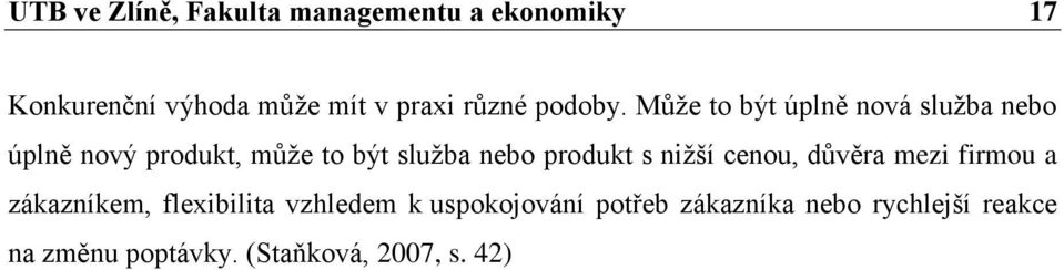 Můţe to být úplně nová sluţba nebo úplně nový produkt, můţe to být sluţba nebo produkt
