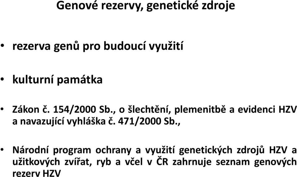 , o šlechtění, plemenitbě a evidenci HZV a navazující vyhláška č. 471/2000 Sb.