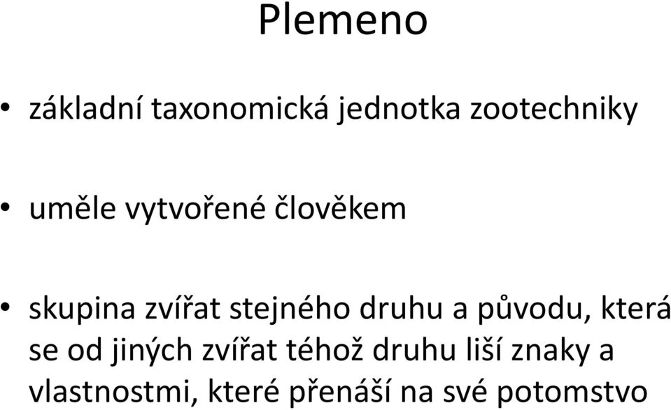 druhu a původu, která se od jiných zvířat téhož