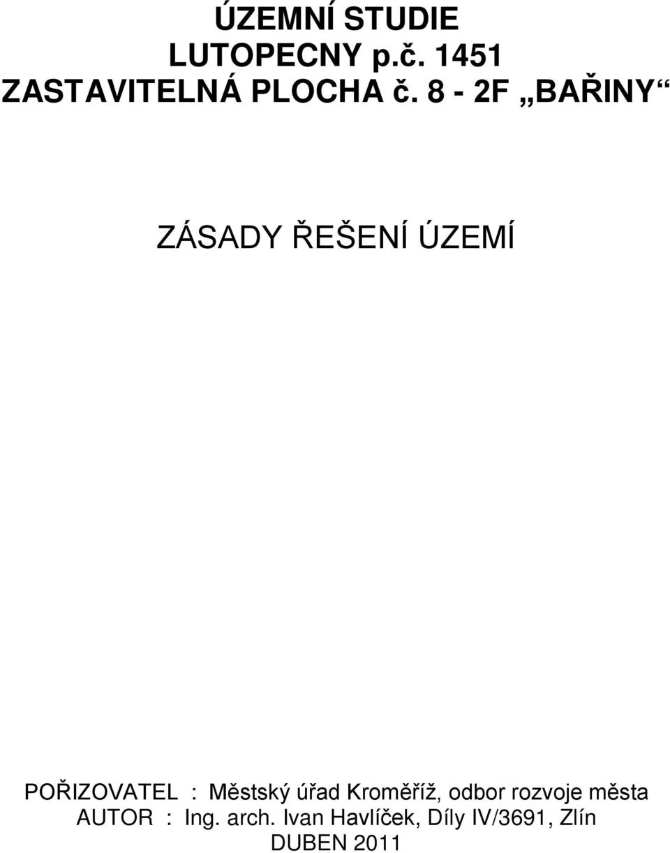 8-2F BAŘINY ZÁSADY ŘEŠENÍ ÚZEMÍ POŘIZOVATEL :