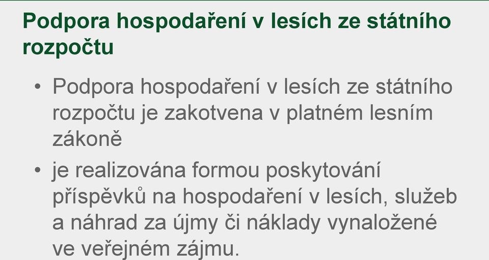 lesním zákoně je realizována formou poskytování příspěvků na