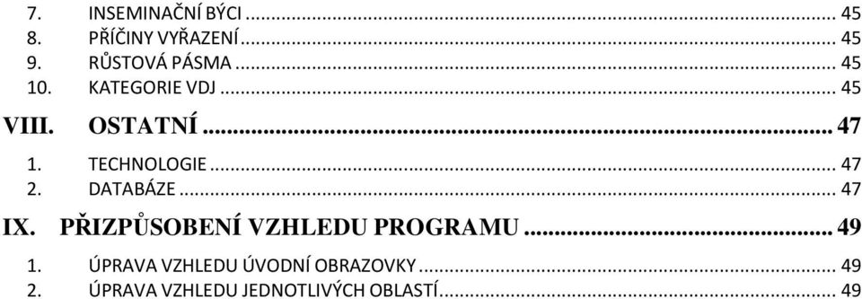 DATABÁZE... 47 IX. PŘIZPŮSOBENÍ VZHLEDU PROGRAMU... 49 1.