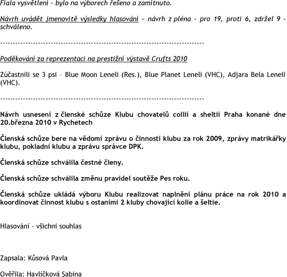 Návrh usnesení z členské schůze Klubu chovatelů collií a sheltií Praha konané dne 20.