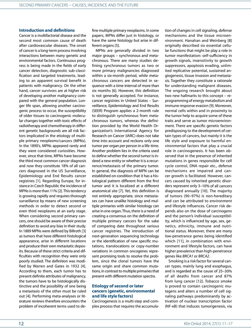 Continuous progress is being made in the fields of early cancer detection, dia gnostic sub classification and targeted treatments, leading to an apparent survival benefit in patients with malignancy.