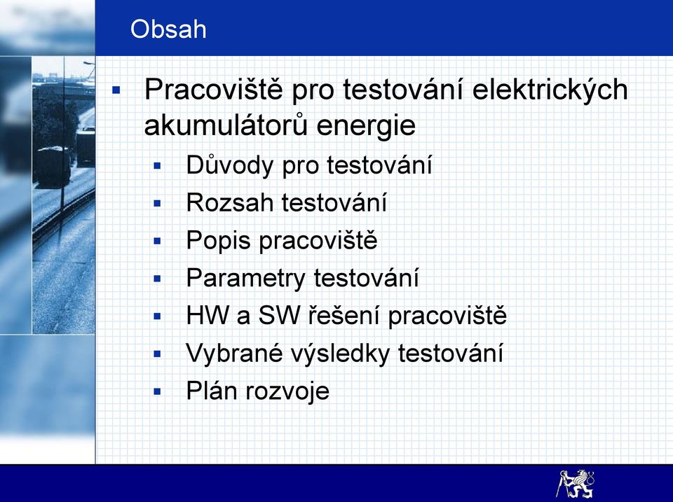 testování Popis pracoviště Parametry testování HW