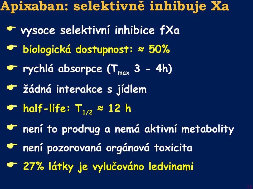 interakce s jídlem half-life: T1/2 12 h není to prodrug a nemá