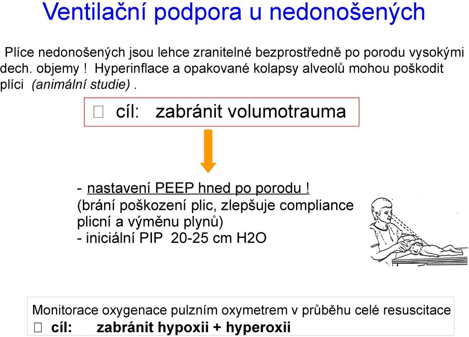 cíl: zabránit volumotrauma - nastavení PEEP hned po porodu!