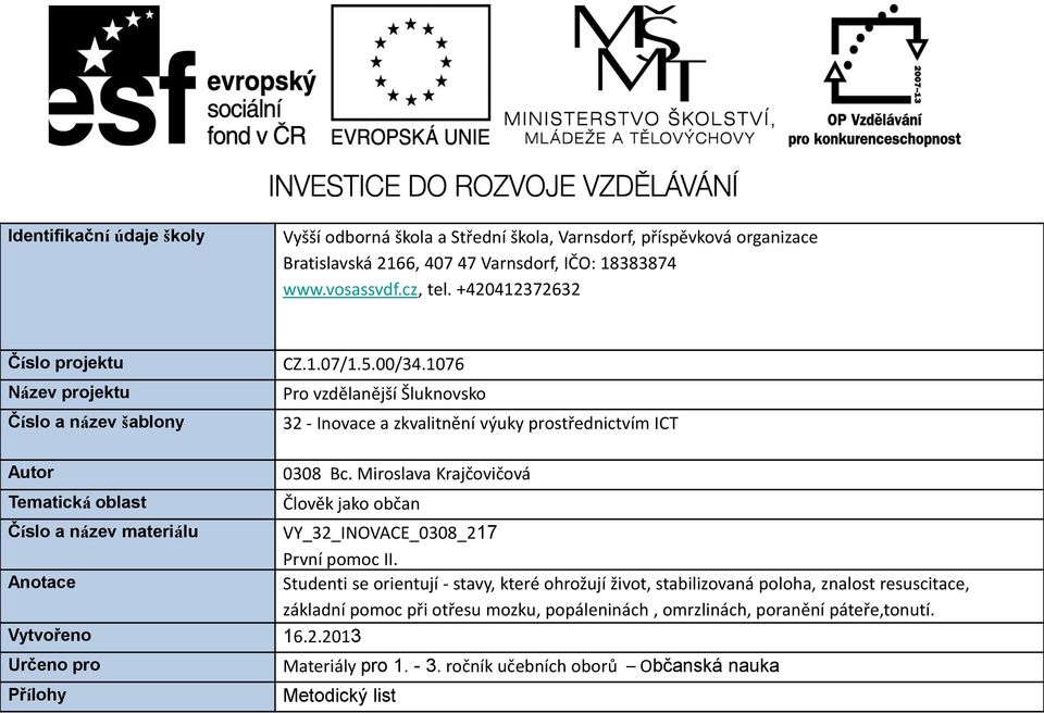 1076 Pro vzdělanější Šluknovsko 32 - Inovace a zkvalitnění výuky prostřednictvím ICT Autor Tematická oblast 0308 Bc.