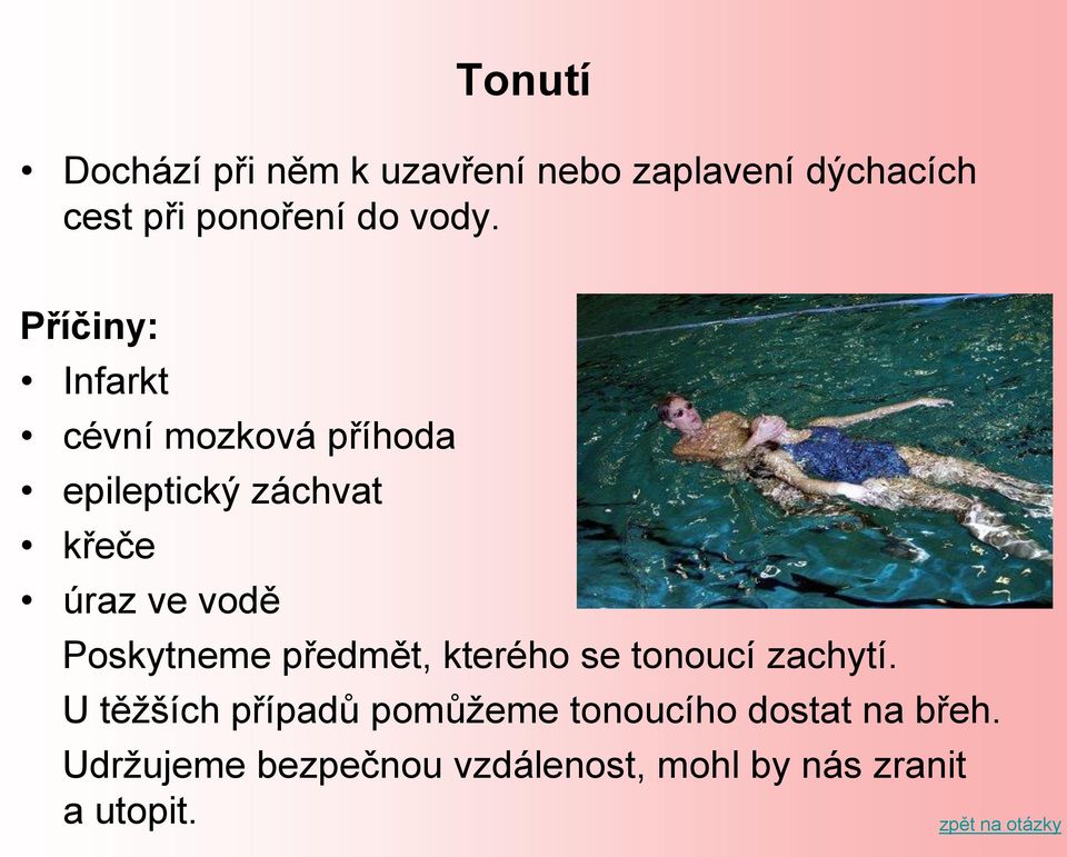 vodě Poskytneme předmět, kterého se tonoucí zachytí.