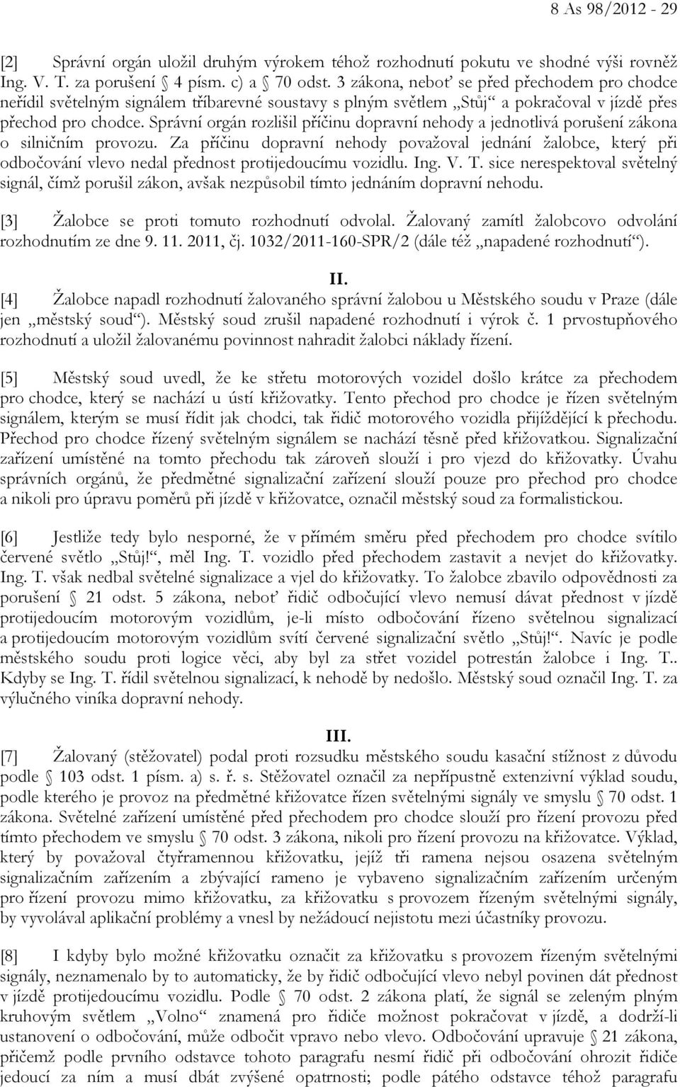 Správní orgán rozlišil příčinu dopravní nehody a jednotlivá porušení zákona o silničním provozu.