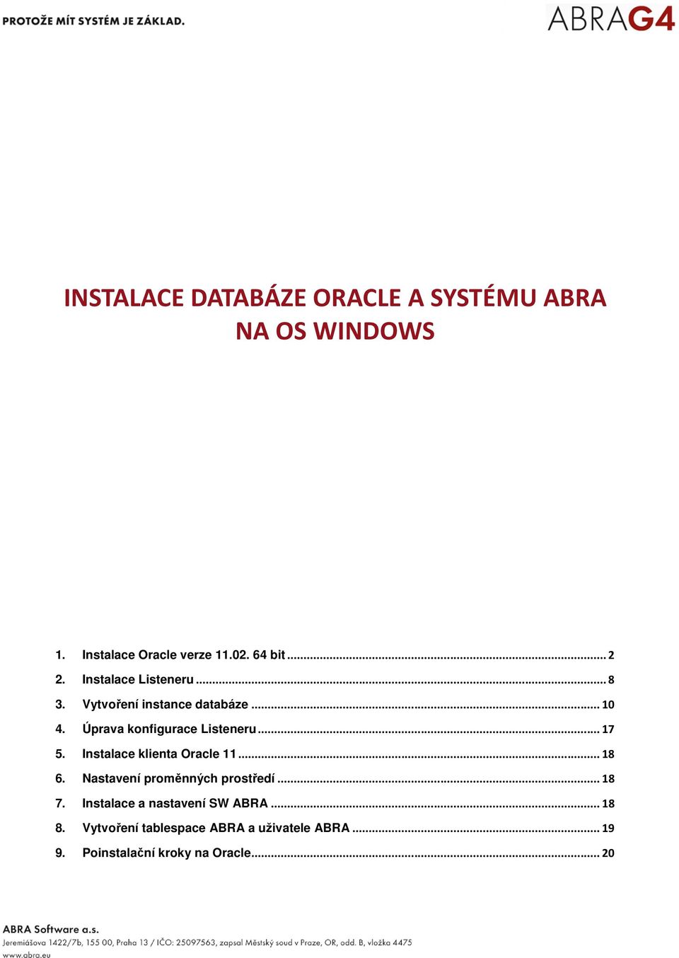 .. 10 Úprava konfigurace Listeneru... 17 Instalace klienta Oracle 11.