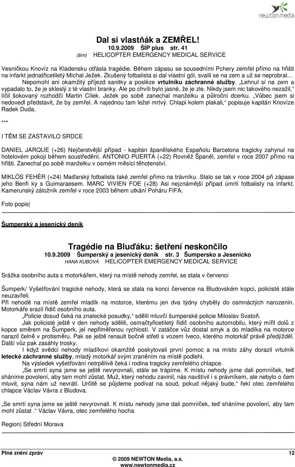 Zkušený fotbalista si dal vlastní gól, svalil se na zem a už se neprobral Nepomohl ani okamžitý příjezd sanitky a posléze vrtulníku záchranné služby.