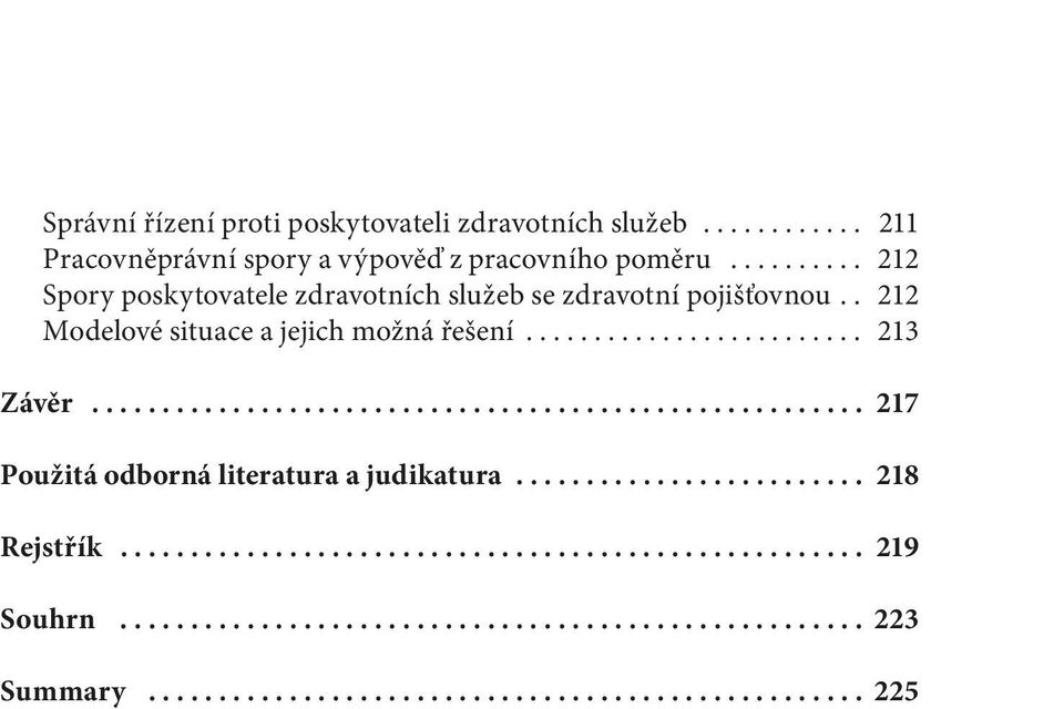 .. 212 Spory poskytovatele zdravotních služeb se zdravotní pojišťovnou.