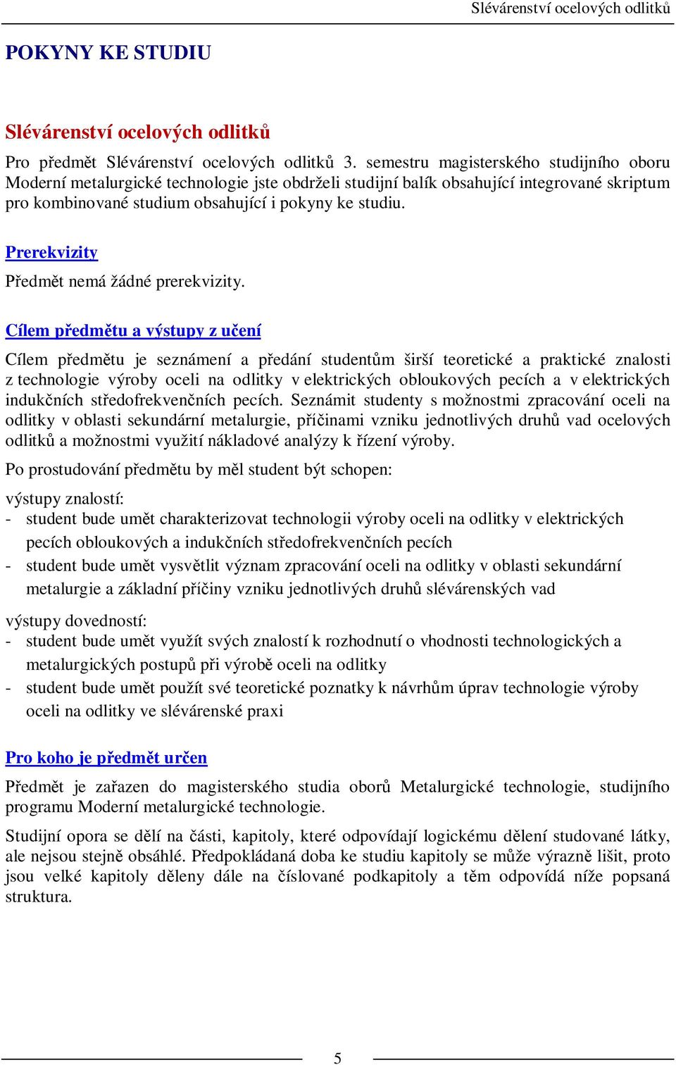 Prerekvizity edm t nemá žádné prerekvizity.