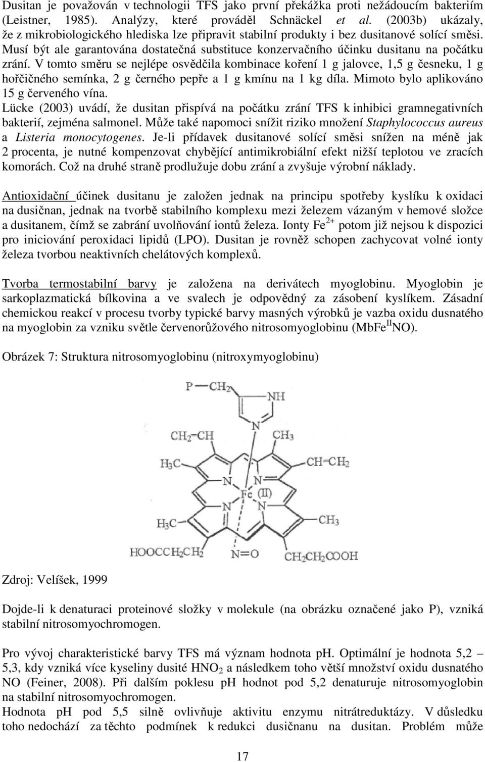 Musí být ale garantována dostatečná substituce konzervačního účinku dusitanu na počátku zrání.