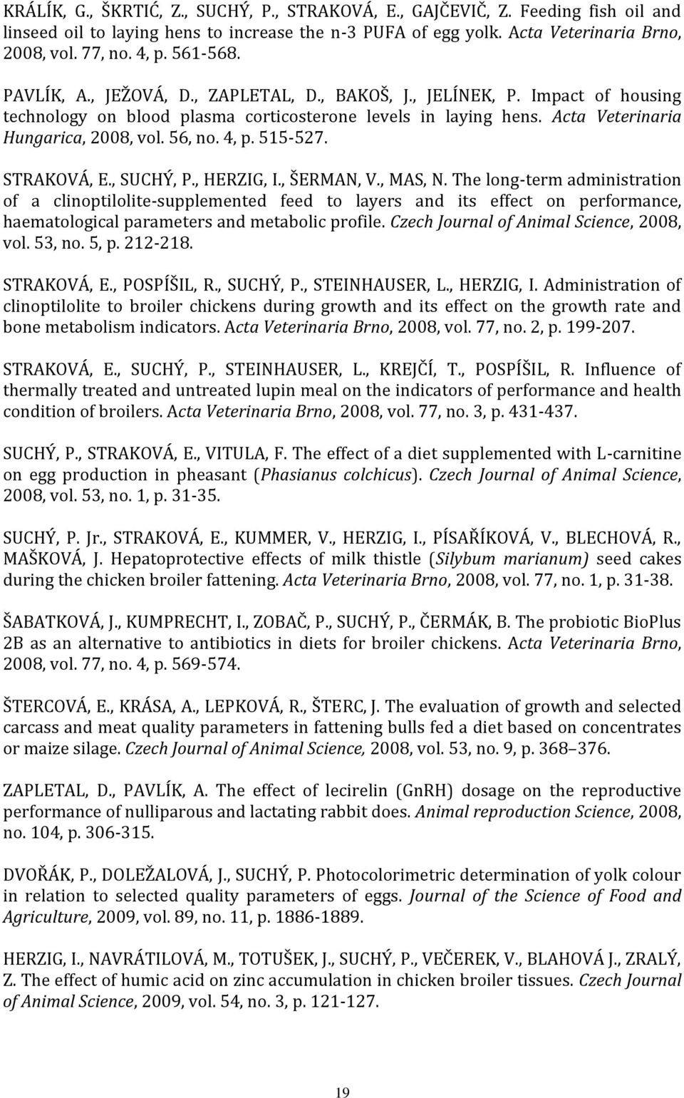 4, p. 515-527. STRAKOVÁ, E., SUCHÝ, P., HERZIG, I., ŠERMAN, V., MAS, N.
