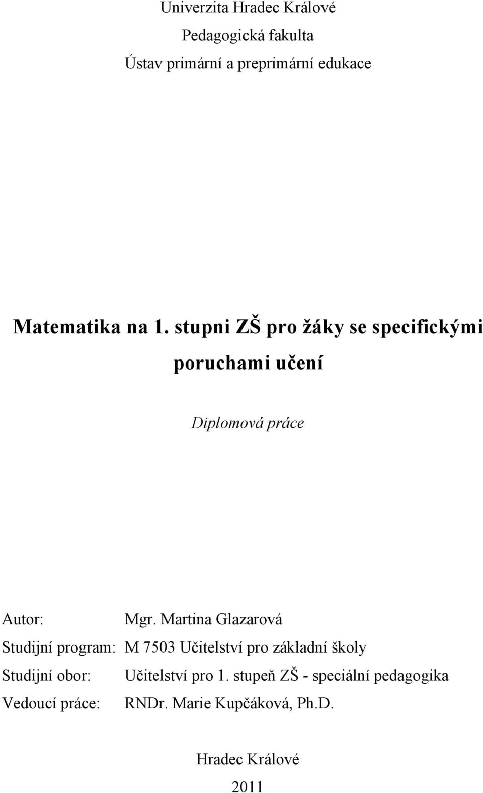 Martina Glazarová Studijní program: M 7503 Učitelství pro základní školy Studijní obor: