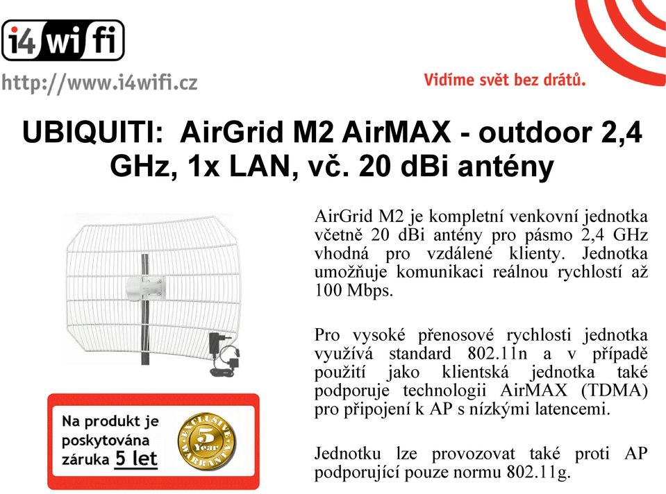 Jednotka umožňuje komunikaci reálnou rychlostí až 100 Mbps. Pro vysoké přenosové rychlosti jednotka využívá standard 802.