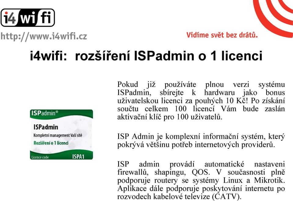 ISP Admin je komplexní informační systém, který pokrývá většinu potřeb internetových providerů.