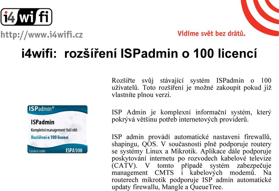 ISP Admin je komplexní informační systém, který pokrývá většinu potřeb internetových providerů.