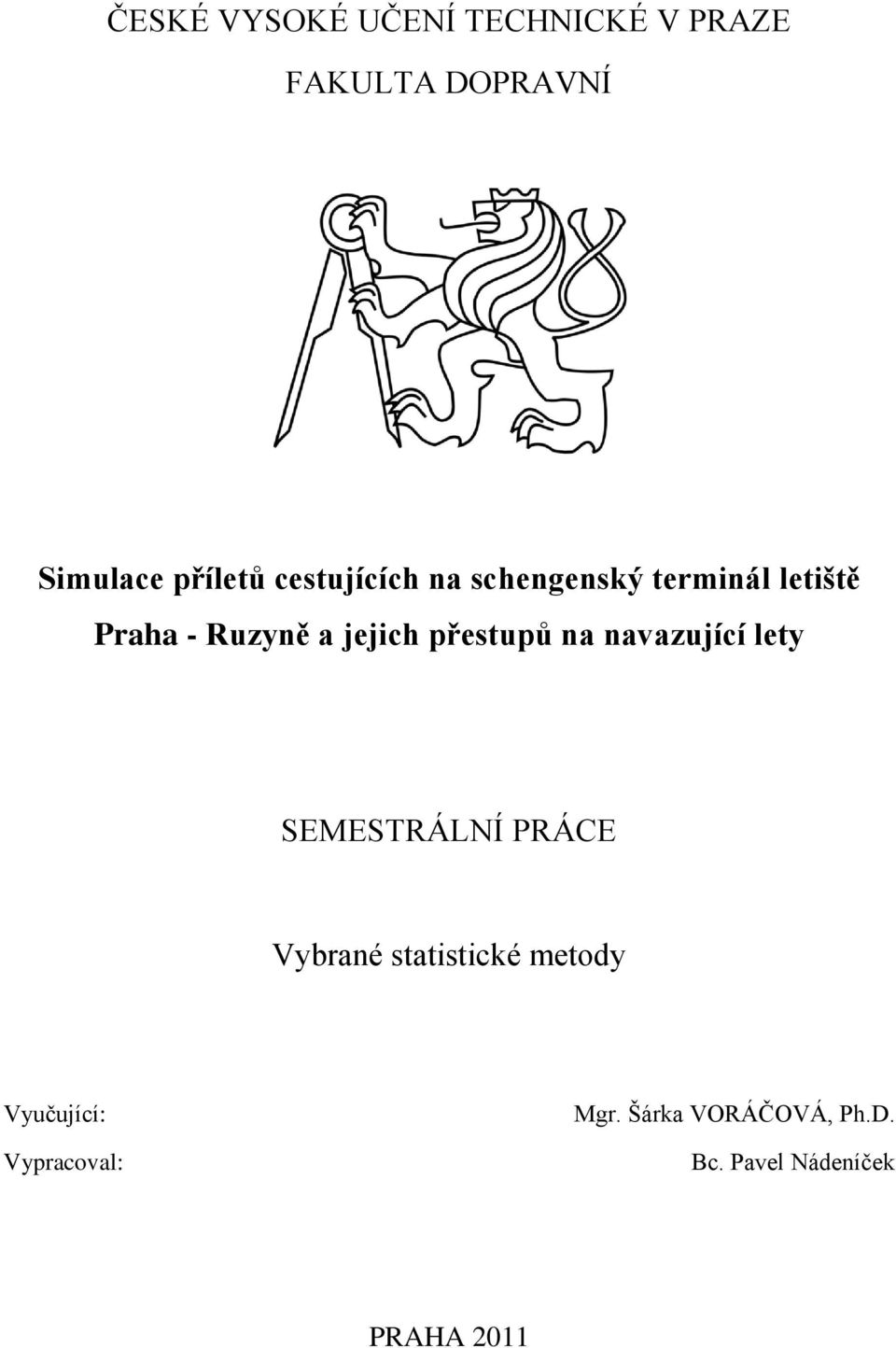 přestupů na navazující lety SEMESTRÁLNÍ PRÁCE Vybrané statistické metody