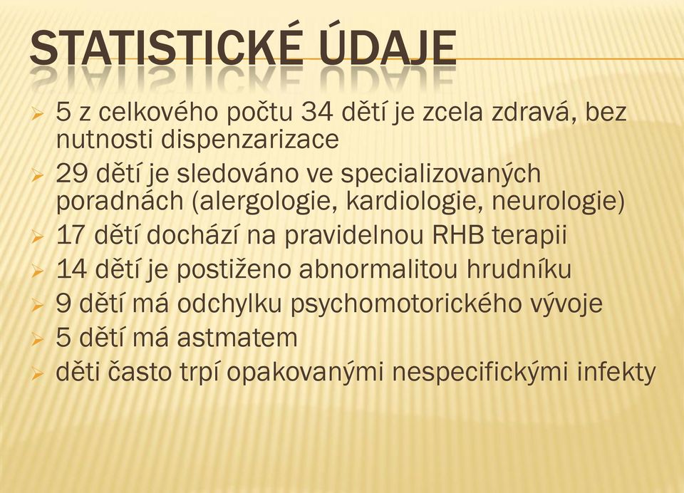 dochází na pravidelnou RHB terapii 14 dětí je postiženo abnormalitou hrudníku 9 dětí má