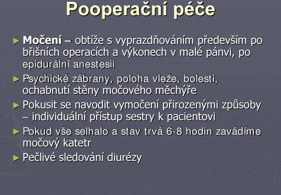 měchýře Pokusit se navodit vymočení přirozenými způsoby individuální přístup sestry k