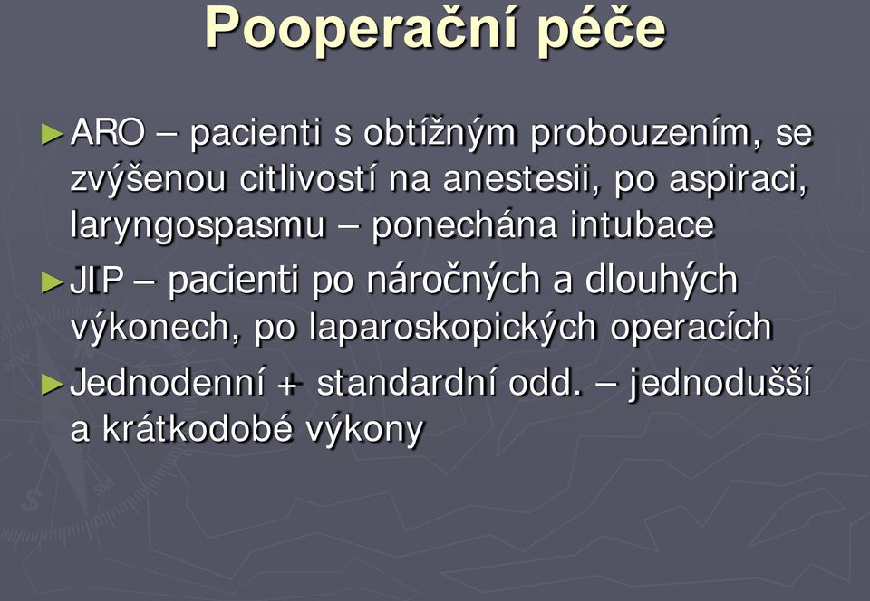 pacienti po náročných a dlouhých výkonech, po laparoskopických